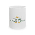You Are Already Enough Affirmation Mug