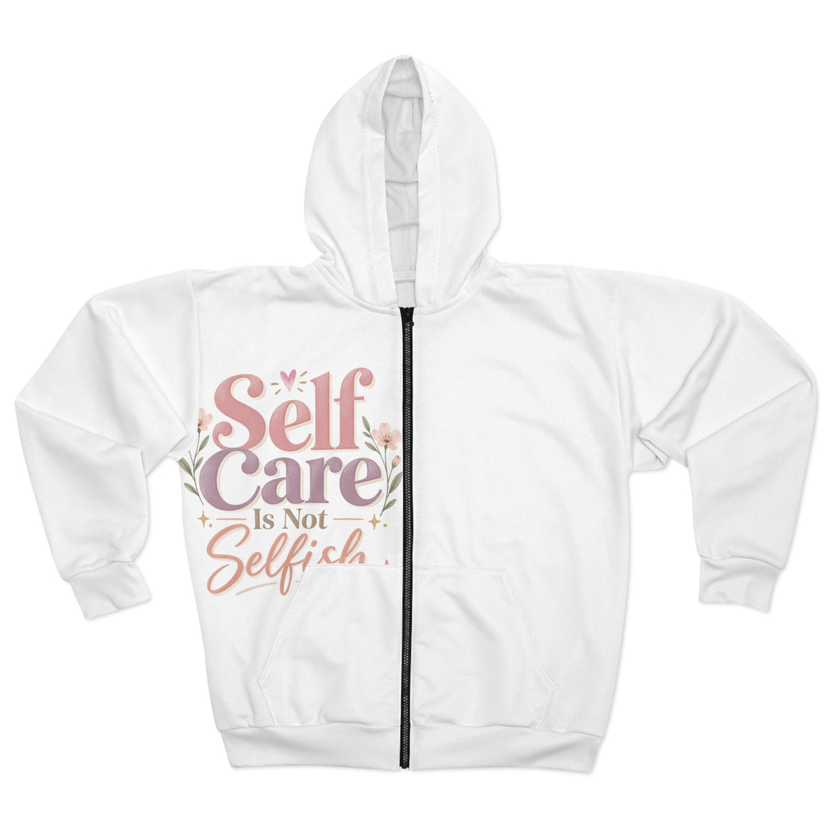 Self Care Is Not Selfish — Zip Hoodie L - Rise and Restore