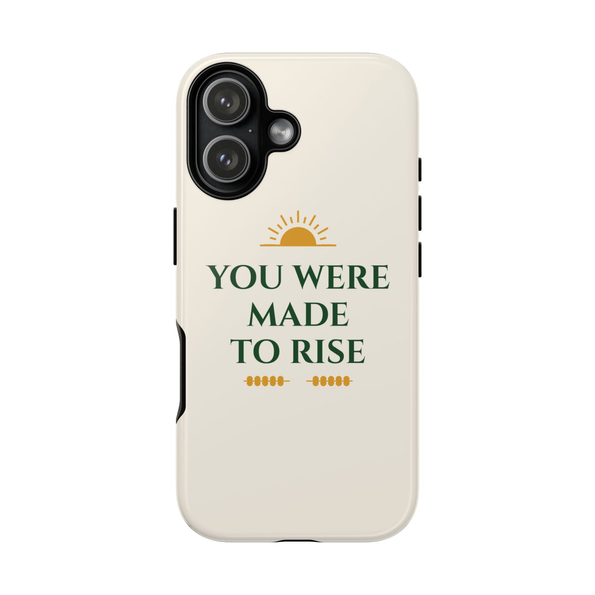 You Were Made to Rise Inspirational Tough Phone Case