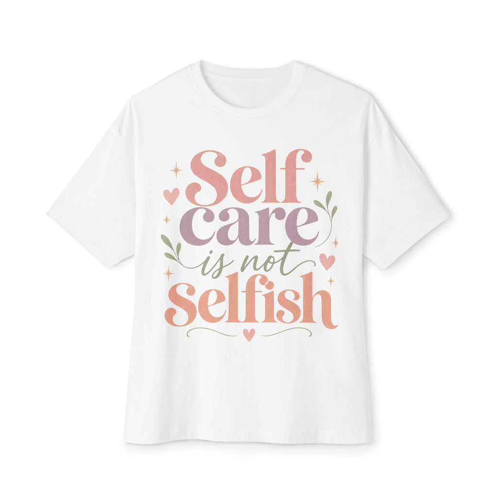 Self Care Is Not Selfish — Inspirational T-Shirt White - Rise and Restore