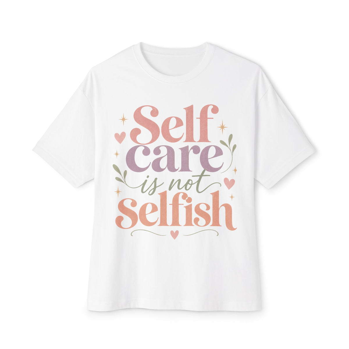 Self Care Is Not Selfish — Inspirational T-Shirt White - Rise and Restore