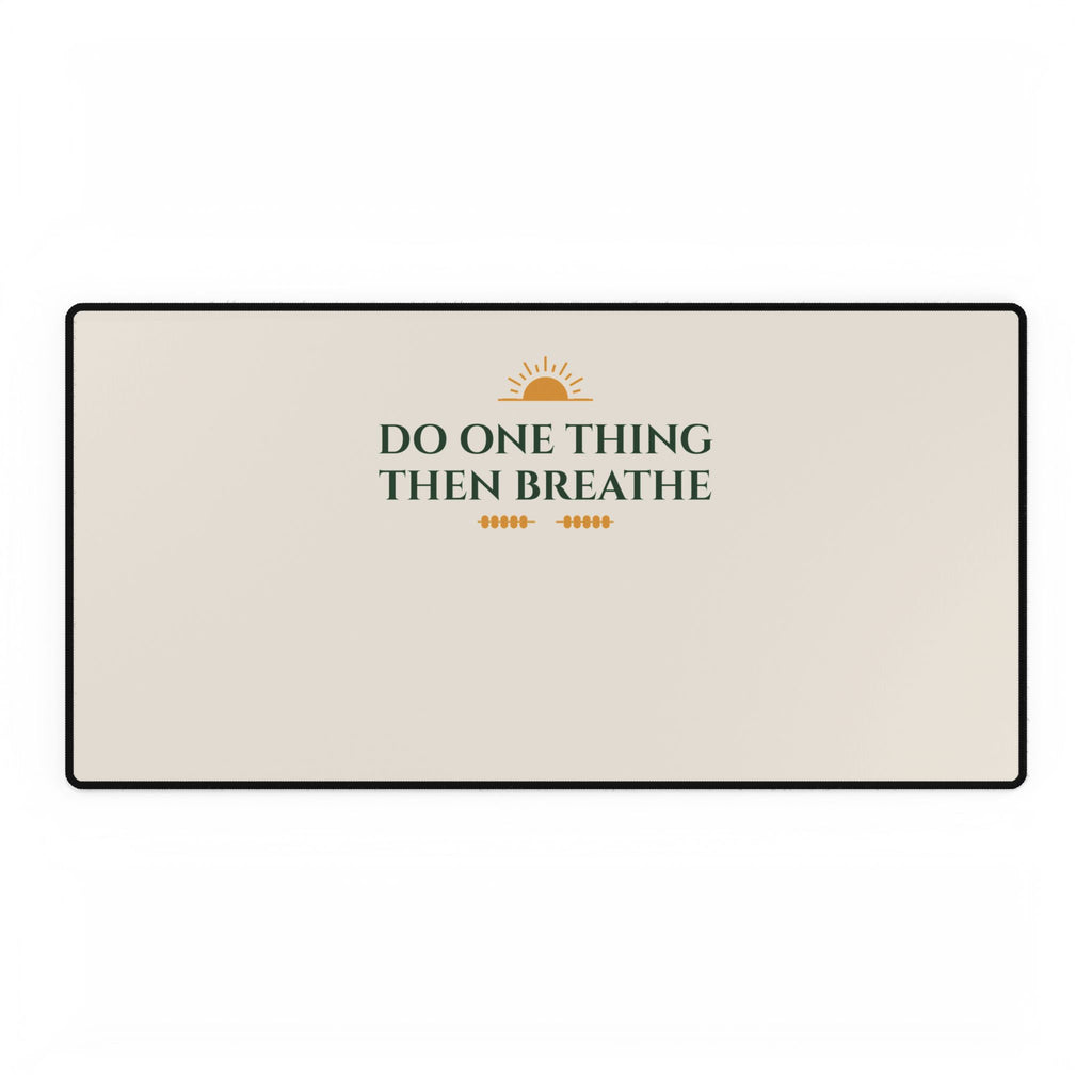 Do One Thing Then Breathe Inspirational Desk Mat