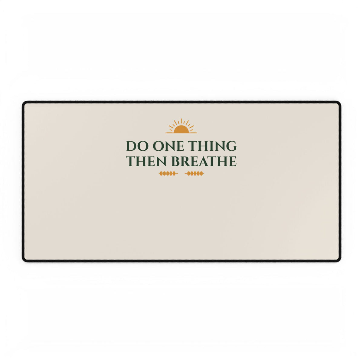 Do One Thing Then Breathe Inspirational Desk Mat