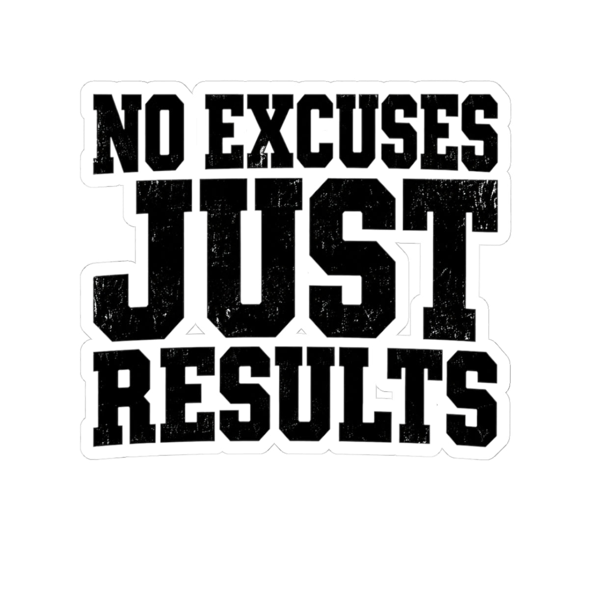 No Excuses, Just Results — Kiss-Cut Sticker 3" × 3" - Rise and Restore