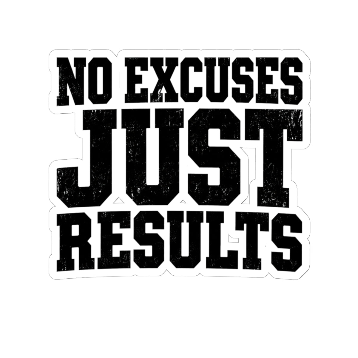 No Excuses, Just Results — Kiss-Cut Sticker 4" × 4" - Rise and Restore