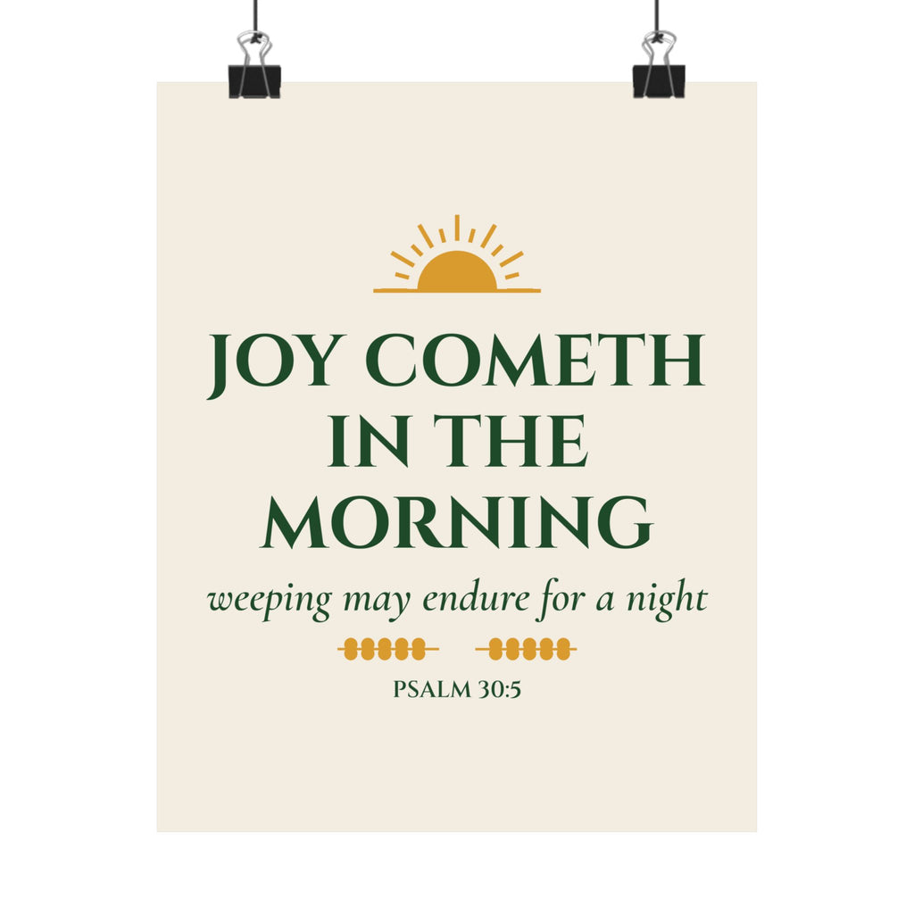 Joy Cometh in the Morning Psalm 30:5 Christian Matte Vertical Poster